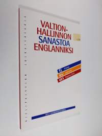 Valtionhallinnon sanastoa englanniksi = Statsförvaltningstermer på engelska = Finnish civil service glossary - titles and organisations