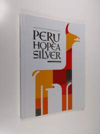 Peru, hopea, silver : 2000 vuotta hopeataidetta