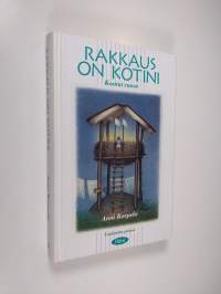 Rakkaus on kotini : kootut runot