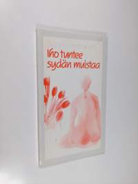 Iho tuntee sydän muistaa