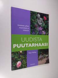 Uudista puutarhaasi : unelmien pihan suunnittelu ja toteutus