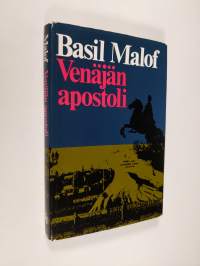 Venäjän apostoli : kuvauksia pastori Basil A. Malofin elämästä