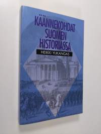 Käännekohdat Suomen historiassa : pohdiskeluja kehityslinjoista ja niiden muutoksista uudella ajalla