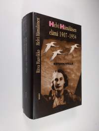 Ketunkivellä : Helvi Hämäläisen elämä 1907-1954