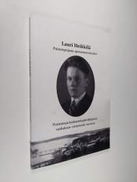 Lauri Heikkilä : paimenpojasta opetusneuvokseksi : poimintoja keskustelupäiväkirjasta vanhuksen viimeisistä vuosista