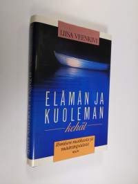 Elämän ja kuoleman kehät : ihmisen matkasta ja määränpäästä