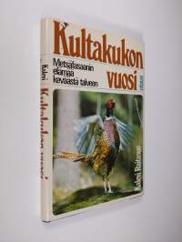 Kultakukon vuosi : metsäfasaanin elämää keväästä talveen