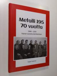 Metalli 195 70 vuotta 1949-2019 : Vaaran vuosista kolmikantaan (signeerattu, ERINOMAINEN)