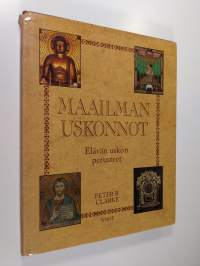 Maailman uskonnot : elävän uskon perusteet