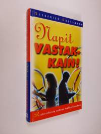 Napit vastakkain : ristiriidoista aukeaa mahdollisuuksia