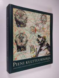 Pieni kulttuurikirja : juhlateos suomalaiselle kulttuurille ja luovuudelle