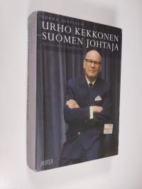 Urho Kekkonen - Suomen johtaja : poliittinen elämäkerta
