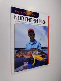 Northern Pike - Use the Secrets of the Pros to Catch More and Bigger Pike
