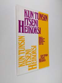 Kun tunsin itseni heikoksi : kehitysvammaisten omaisten kirjoituksia vuosilta 1979-1983