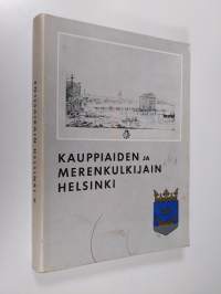 Entisaikain Helsinki 5 : kauppiaitten ja merenkulkijain Helsinki