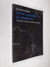 Arvot, asenteet ja ajankuva - Opaskirja suomalaisen arkielämän tulkintaan - A3-tutkimus