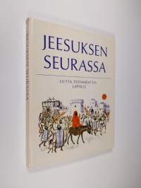 Jeesuksen seurassa : Uutta testamenttia lapsille