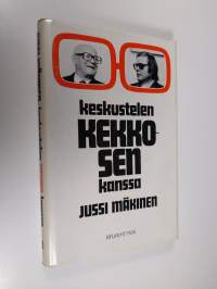 Keskustelen Kekkosen kanssa : neljännesvuosisata dialogia