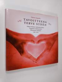 Tavoitteena terve sydän : Pohjois-Hämeen sydäntautiyhdistys, Tampereen sydäntautipiiri, Pirkanmaan sydänpiiri 1956-2006 (ERINOMAINEN)