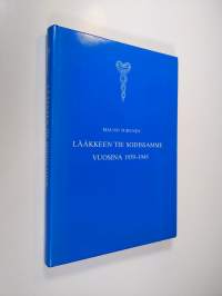 Lääkkeen tie sodissamme vuosina 1939-1945 : sotiemme lääkehuolto ja kenttäapteekkareiden muistelmia