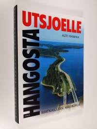 Hangosta Utsjoelle : matkailijan käsikirja