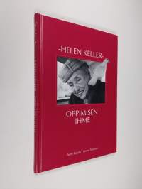Helen Keller : oppimisen ihme : selkokirja Helen Kellerin elämästä