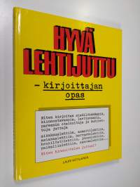 Hyvä lehtijuttu : kirjoittajan opas