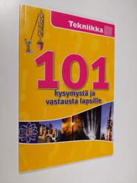 101 kysymystä ja vastausta lapsille : Tekniikka