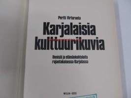 Karjalaisia kulttuurikuvia - Ihmisiä ja elämänkohtaloita rajantakaisessa Karjalassa 