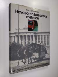 Hevosomnibusseista metroon : vuosisata Helsingin joukkoliikennettä