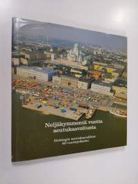 Neljäkymmentä vuotta seutukaavoitusta : Helsingin seutukaavaliiton 40-vuotisjulkaisu