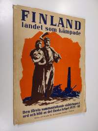 Finland, landet som kämpade : den första sammanfattande skildringen i ord och bild av det finska kriget 1939-40