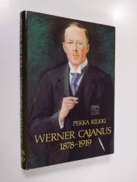 Werner Cajanus 1878-1919 : suomalainen metsäntutkija ja diplomaatti