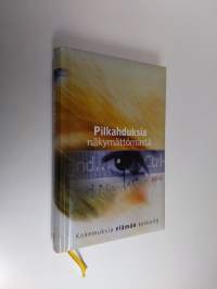 Pilkahduksia näkymättömästä : hiljaisia pohdintoja sielusi virkistykseksi ja uudistukseksi (ERINOMAINEN)