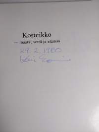 Kosteikko - maata, vettä ja elämää (signeerattu)