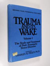 Trauma and Its Wake - vol. 1 : The study and treatment of post-traumatic stress disorder