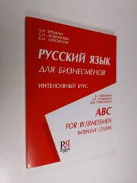 Russkij âzyk dlâ biznesmenov : intensivnyj kurs = ABC of Russian business
