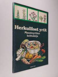 Herkulliset yrtit : mausteyrttien keittokirja