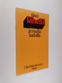 Tässä lähellä ja muilla kaduilla : runoja
