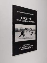 Liikettä Venäjän Karjalassa : tutkimus liikuntakulttuurin muutoksesta