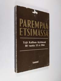 Parempaa etsimässä : Yrjö Kallisen elämän kosketuskohtia