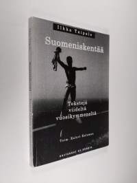 Suomeniskentää : tekstejä viideltä vuosikymmeneltä