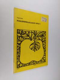 Posliininmaalaajan opas 1 : Perustietoutta ryhmäopetukseen ja itseopiskelijoille