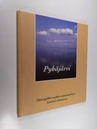 Pyhäjärvi : yhteistyöllä vauhtia vesiensuojeluun Lounais-Suomessa : Pyhäjärven suojelurahaston ensimmäisen toimikauden loppuraportti