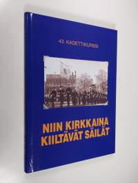 Niin kirkkaina kiiltävät säilät : 43. kadettikurssi 1957-1959