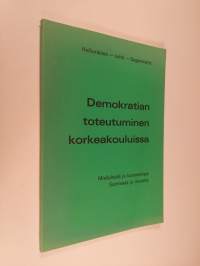 Demokratian toteutuminen korkeakouluissa : mielipiteitä ja kommentteja Suomesta ja muualta