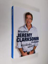 Maailma Jeremy Clarksonin mukaan - Minähän sanoin...