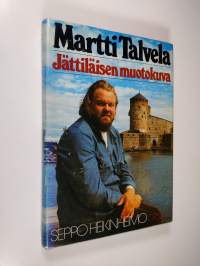 Martti Talvela : jättiläisen muotokuva