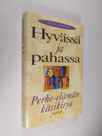 Hyvässä ja pahassa : perhe-elämän käsikirja