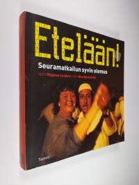 Etelään! : seuramatkailun syvin olemus